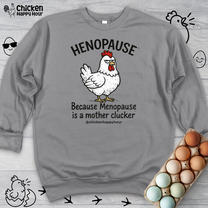 Henopause™ Because Sweatshirt