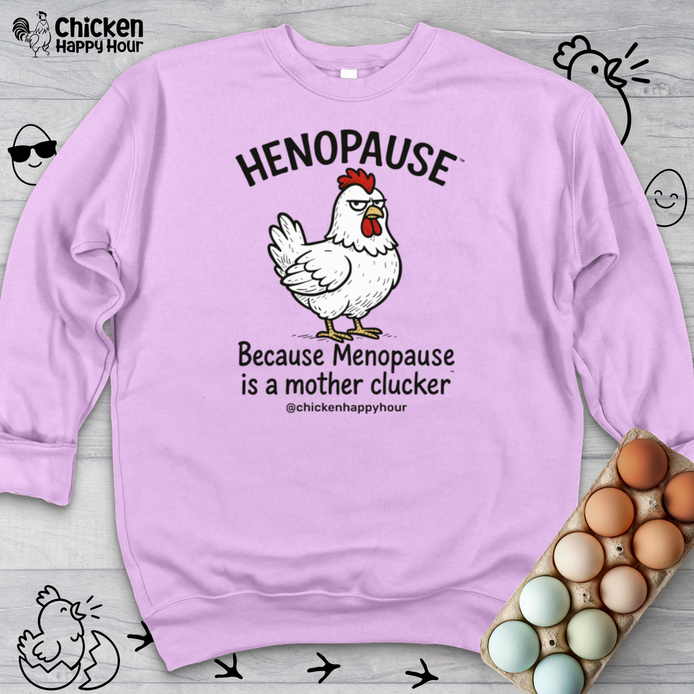 Henopause™ Because Sweatshirt