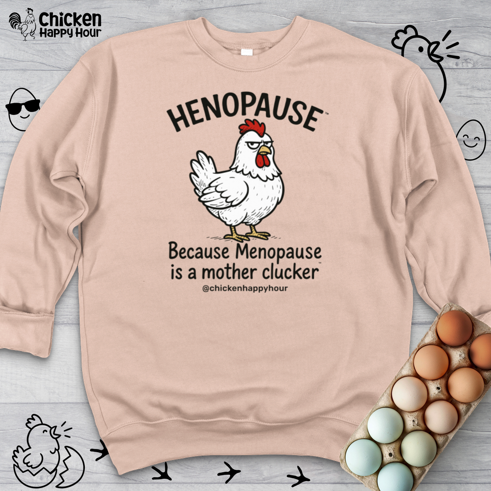 Henopause™ Because Sweatshirt
