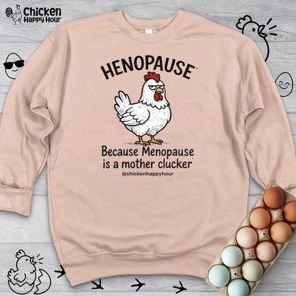 Henopause™ Because Sweatshirt