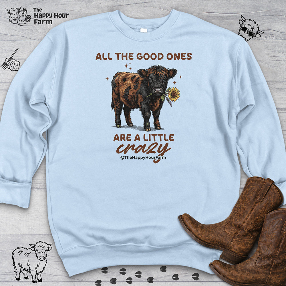 All the Good Ones Are a Little Crazy  Sweatshirt