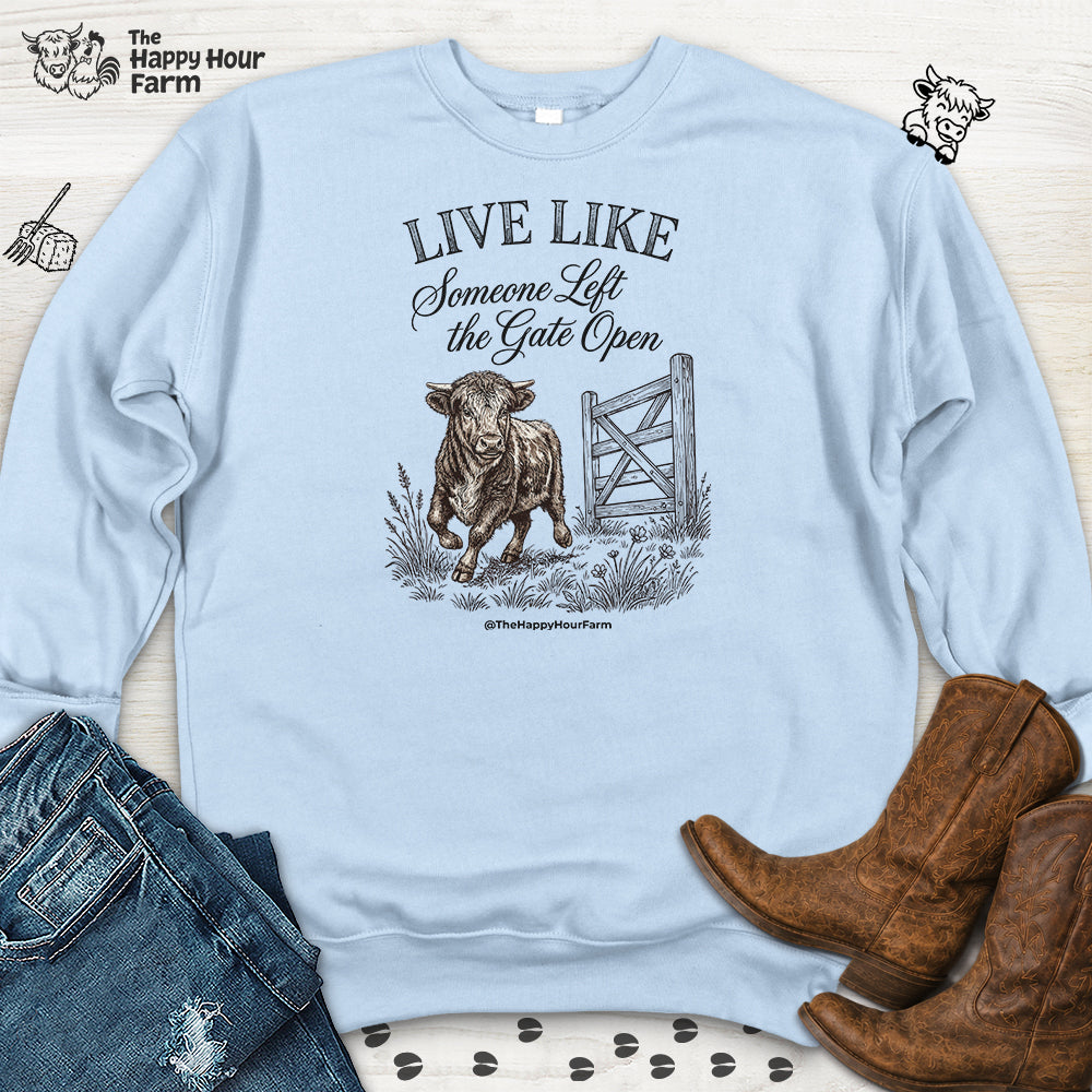 Live Like Someone Left the Gate Open Sweatshirt