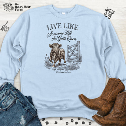 Live Like Someone Left the Gate Open Sweatshirt