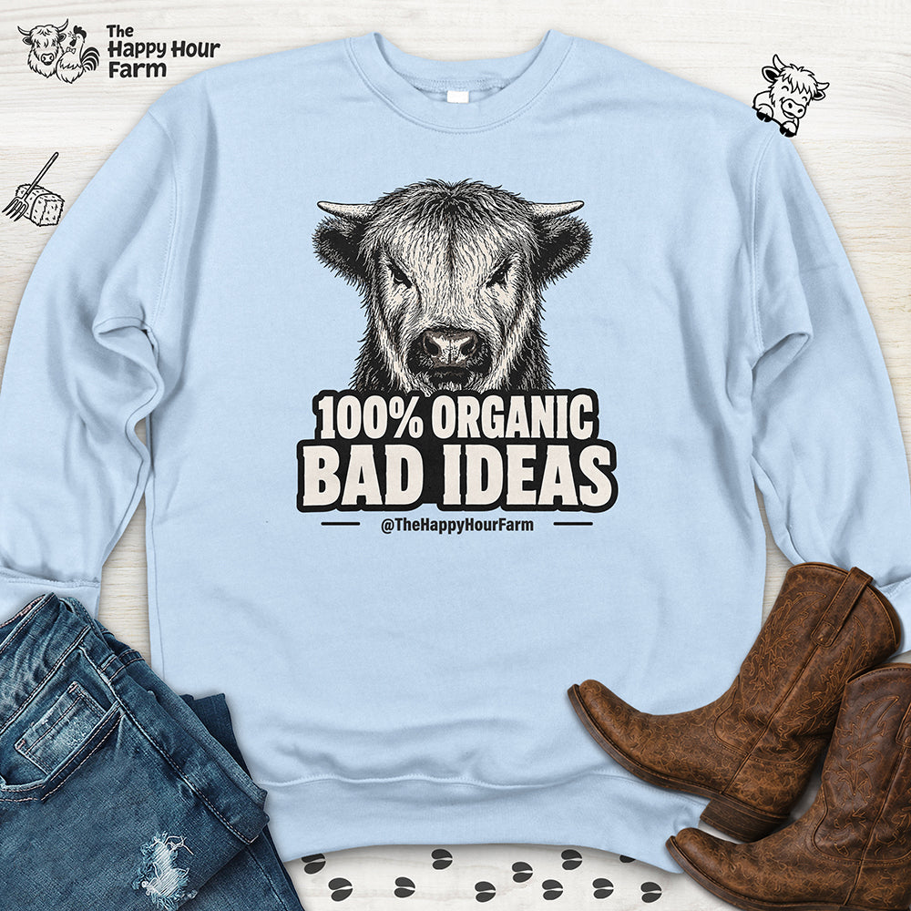 100% Organic Bad Ideas Sweatshirt