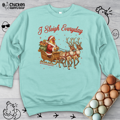 I Sleigh Everyday Sweatshirt