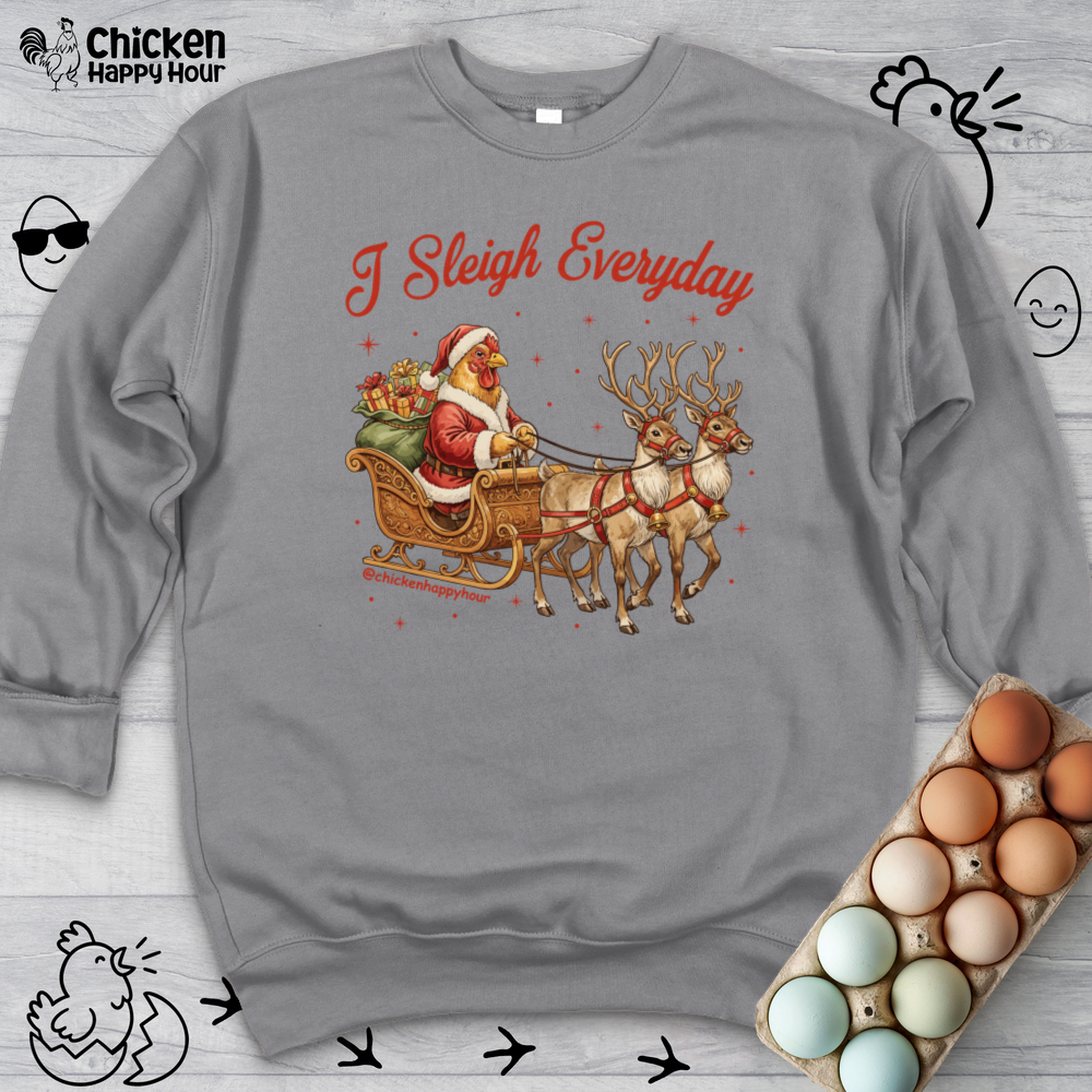 I Sleigh Everyday Sweatshirt