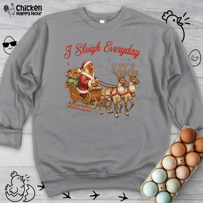 I Sleigh Everyday Sweatshirt