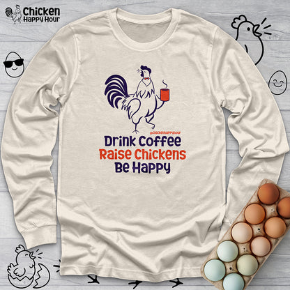 Drink Coffee Raise Chickens Long Sleeve