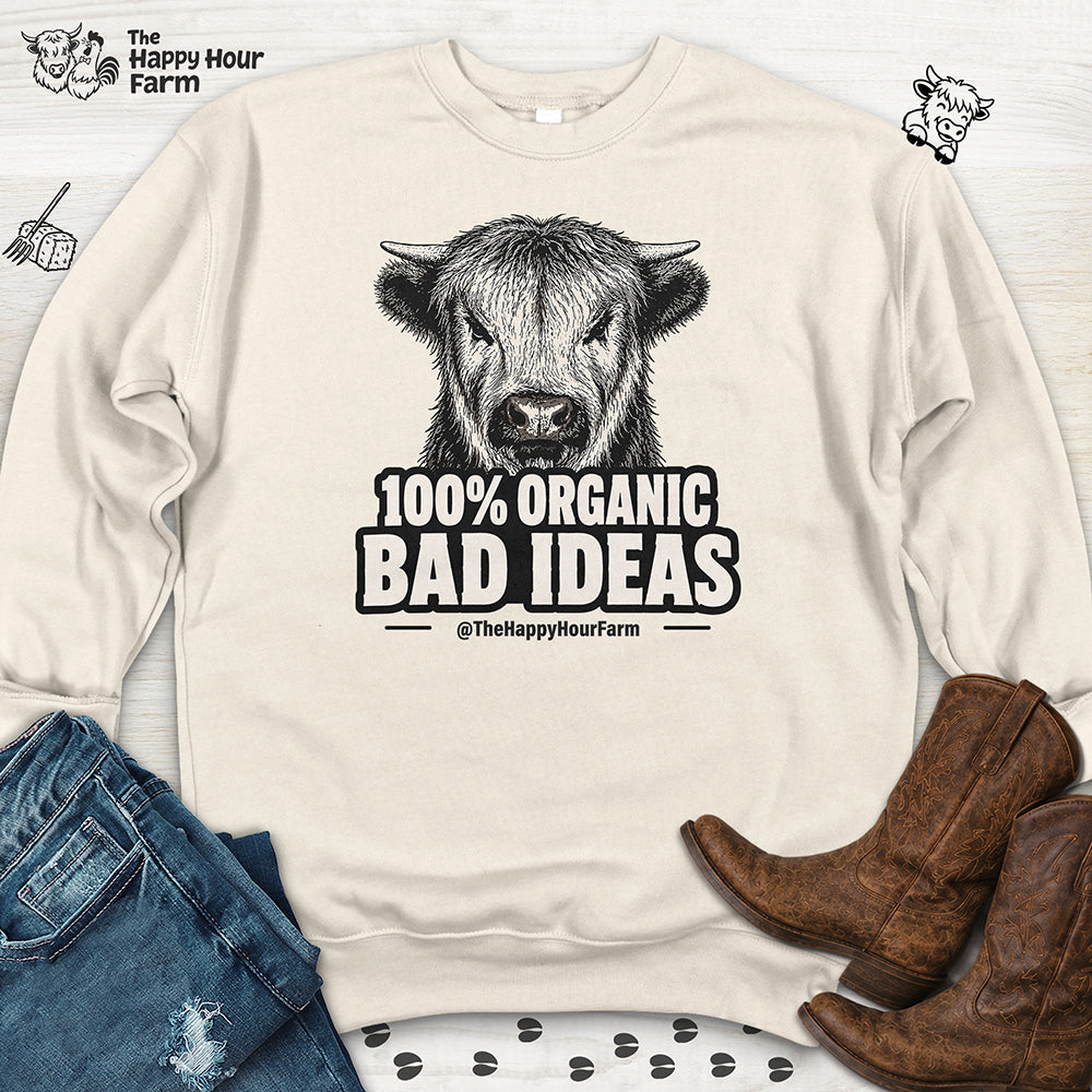 100% Organic Bad Ideas Sweatshirt