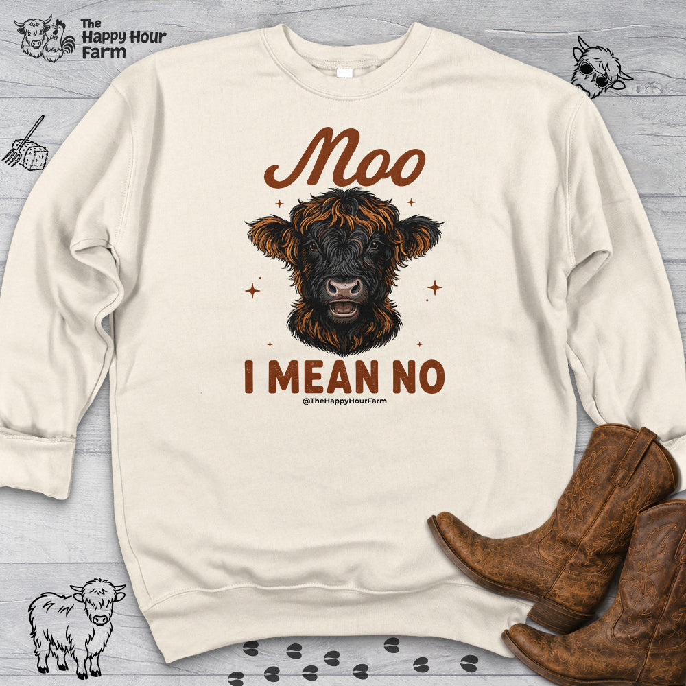 Moo I Mean No Sweatshirt