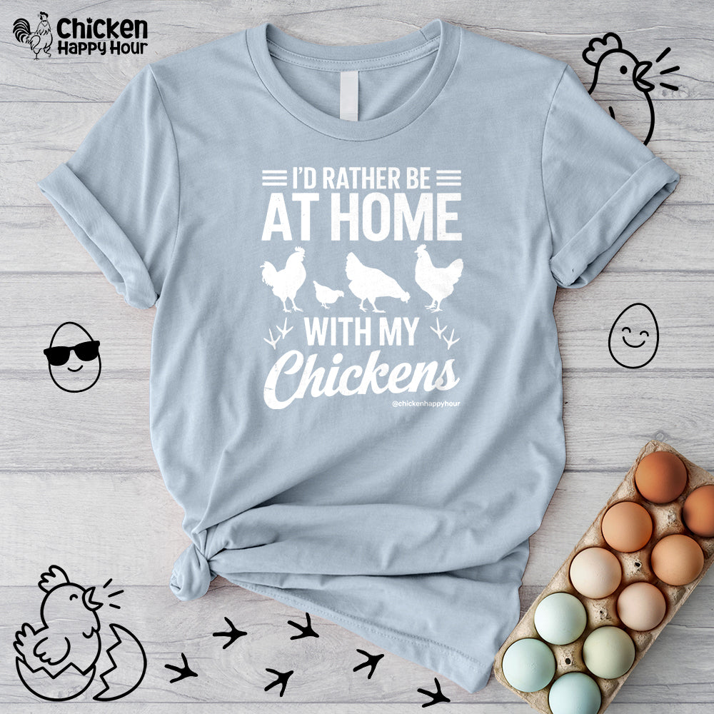 I'd Rather Be at Home With My Chickens Unisex Tee