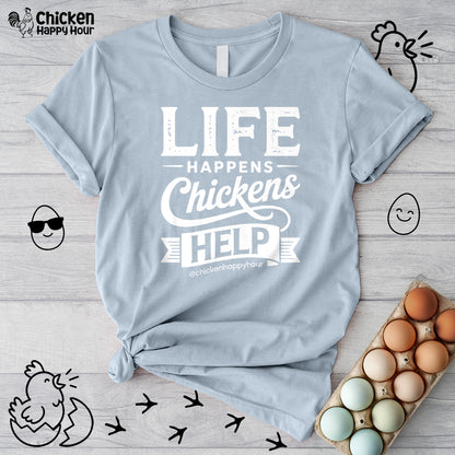 Life Happens Chickens Help Unisex Tee