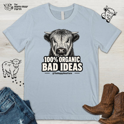 100% Organic Bad Ideas Unisex Tee
