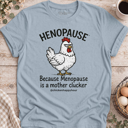 Henopause® Because Unisex Tee