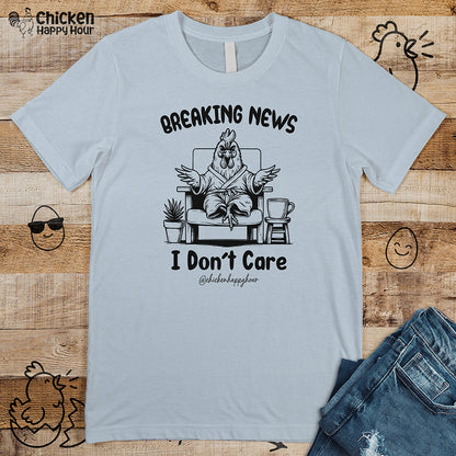 Breaking News I Don't Care Unisex Tee