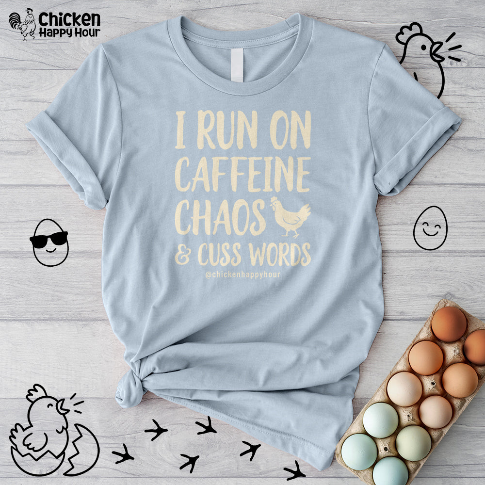 I Run on Caffeine Chaos and Cuss Words Unisex Tee