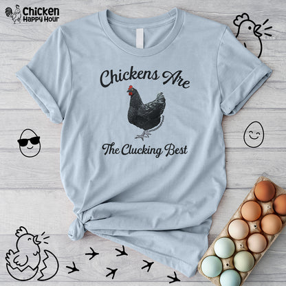 Chickens Are The Clucking Best Unisex Tee