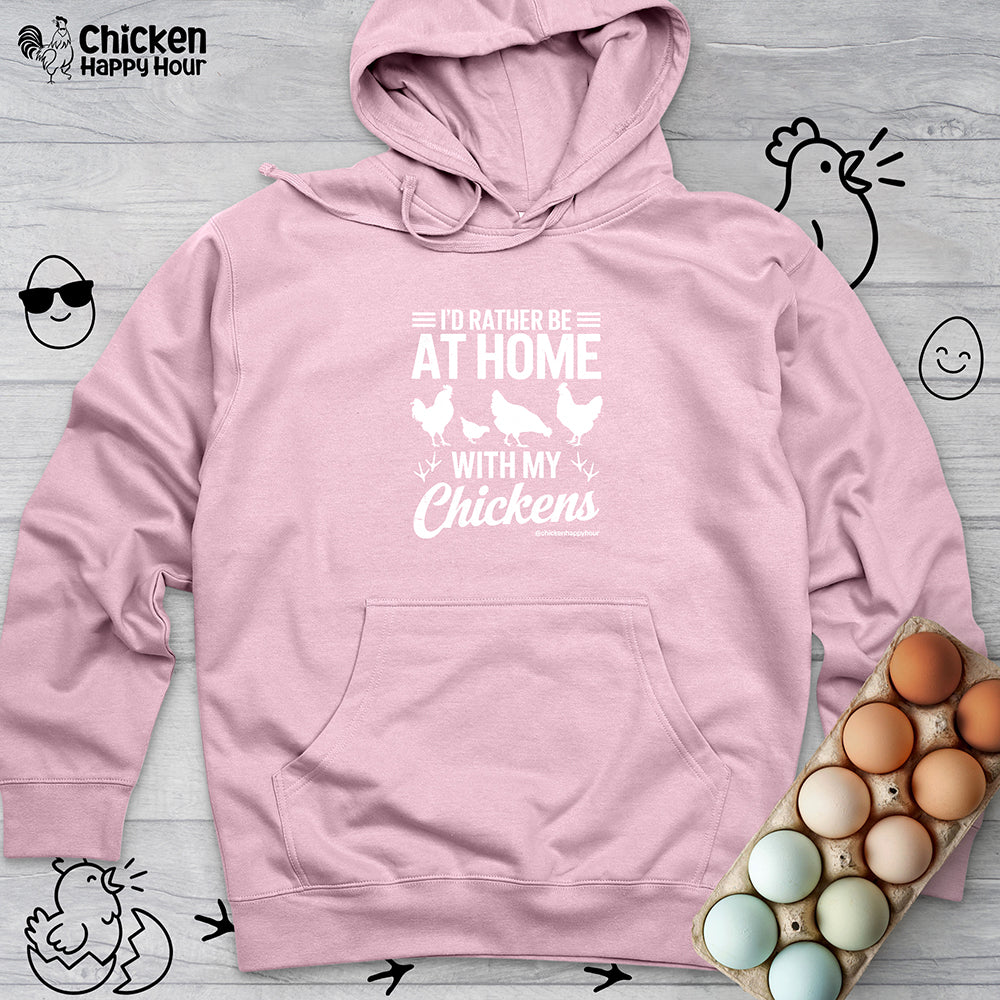 I'd Rather Be at Home With My Chickens Hooded Sweatshirt