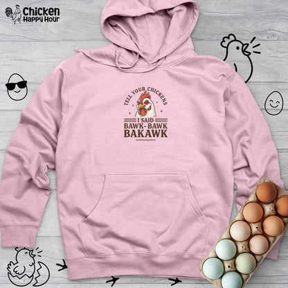 Tell Your Chickens Hooded Sweatshirt