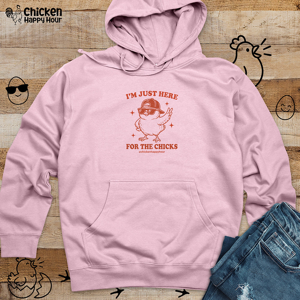 I’m Just Here for the Chicks Hooded Sweatshirt