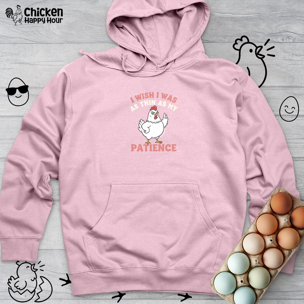 I Wish I Was as Thin as My Patience Hooded Sweatshirt