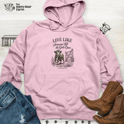Live Like Someone Left the Gate Open Hooded Sweatshirt