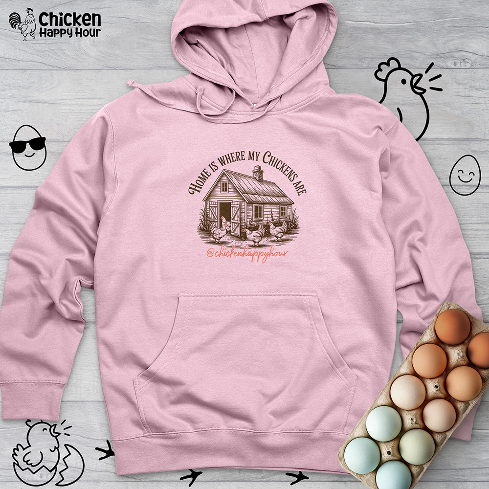 Home Is Where My Chickens Are Hooded Sweatshirt