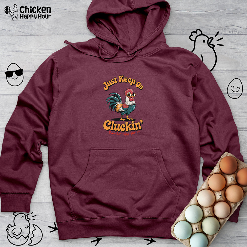Just Keep Cluckin Hooded Sweatshirt