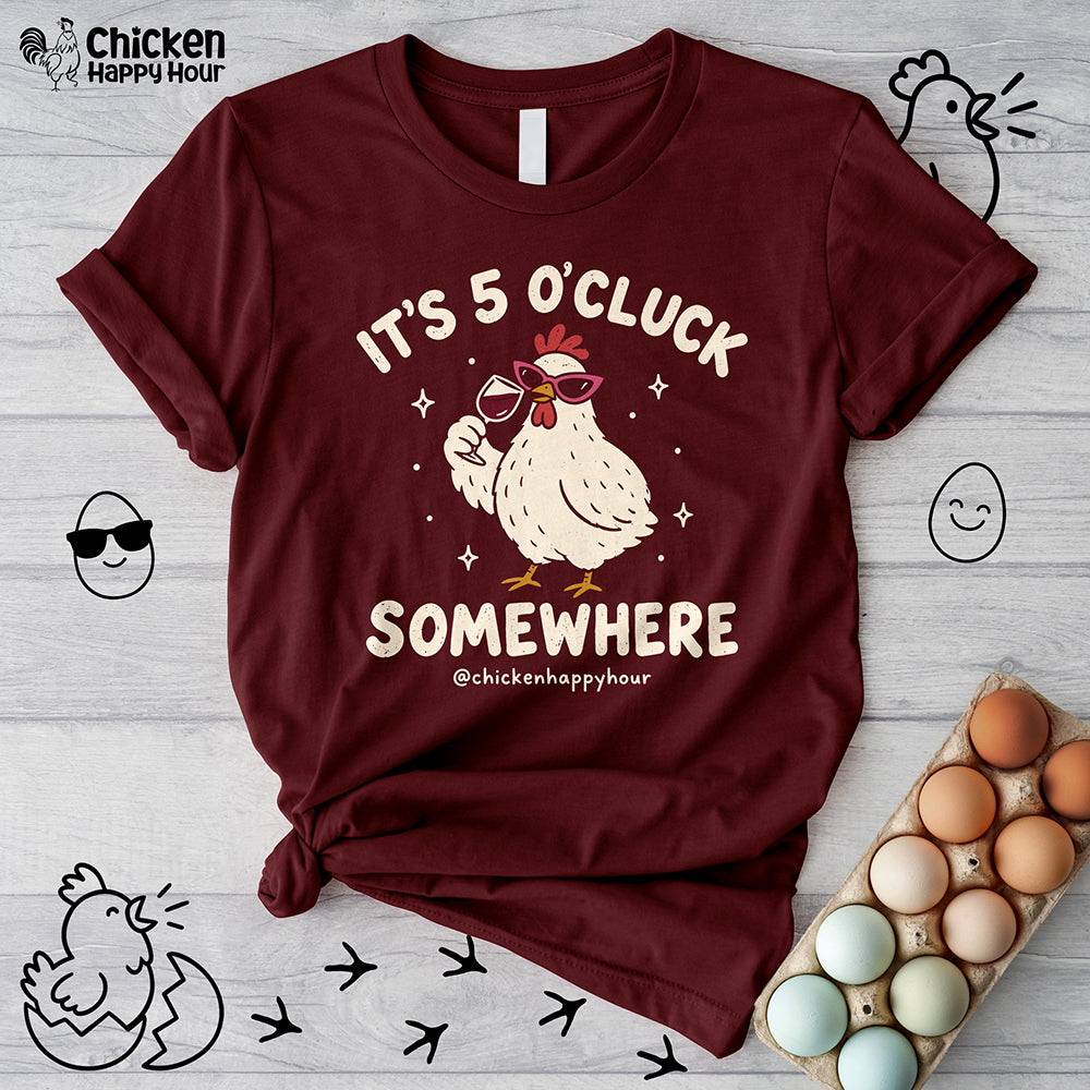 It’s 5 O’Cluck Somewhere Unisex Tee