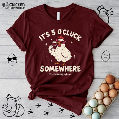 It’s 5 O’Cluck Somewhere Unisex Tee