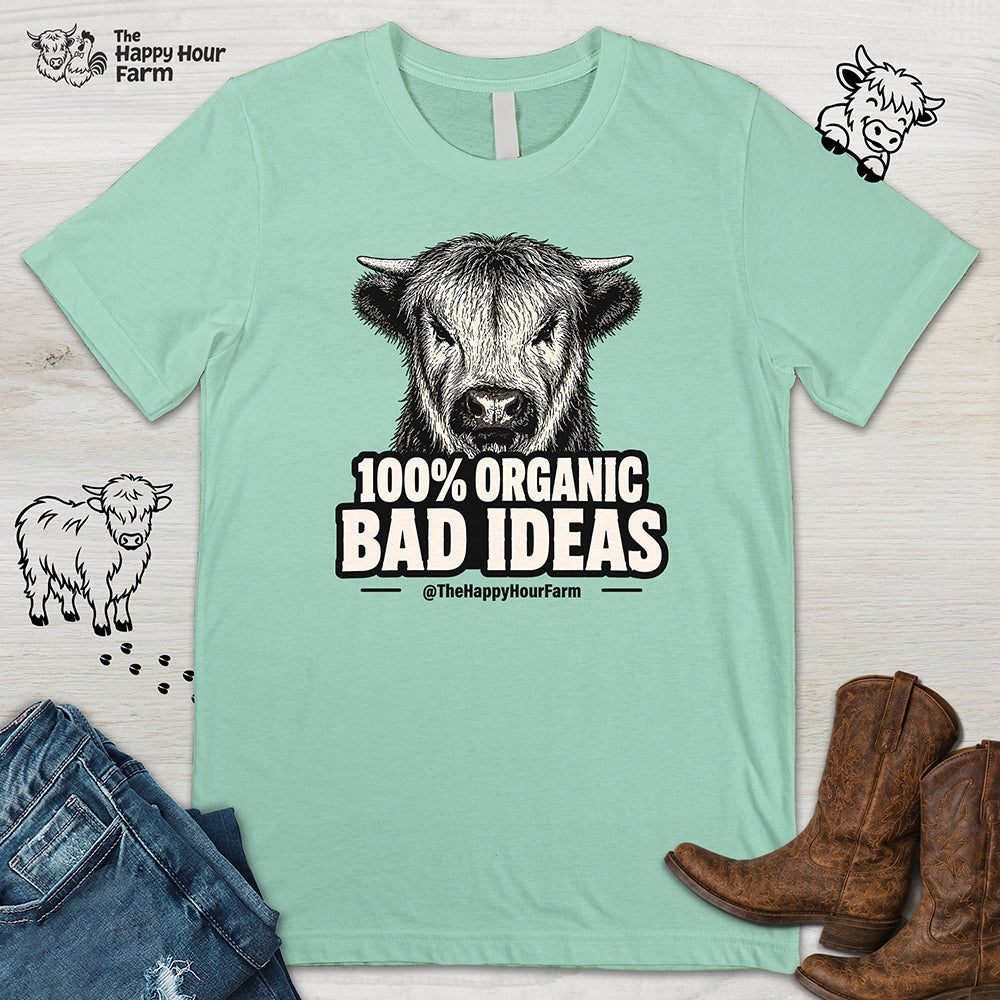 100% Organic Bad Ideas Unisex Tee
