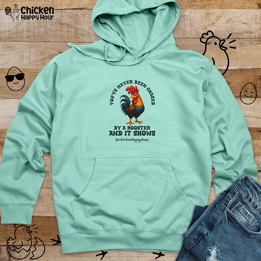 You’ve Never Been Chased by a Rooster Hooded Sweatshirt
