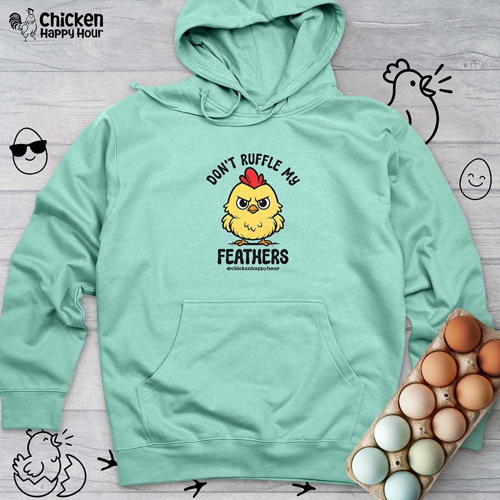Don't Ruffle My Feathers Hooded Sweatshirt