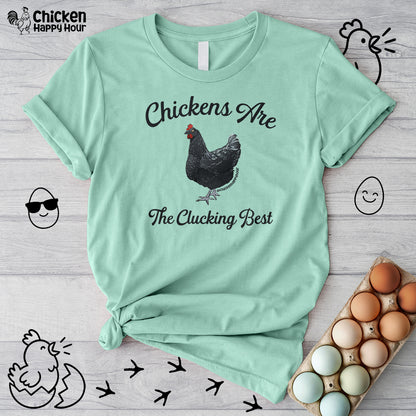 Chickens Are The Clucking Best Unisex Tee