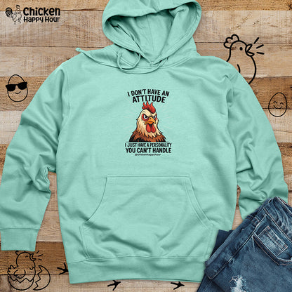 I Don't Have An Attitude Hooded Sweatshirt