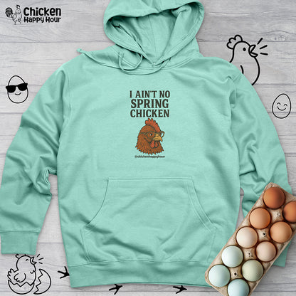 I Aint no Spring Chicken Hooded Sweatshirt