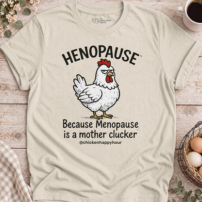 Henopause® Because Unisex Tee