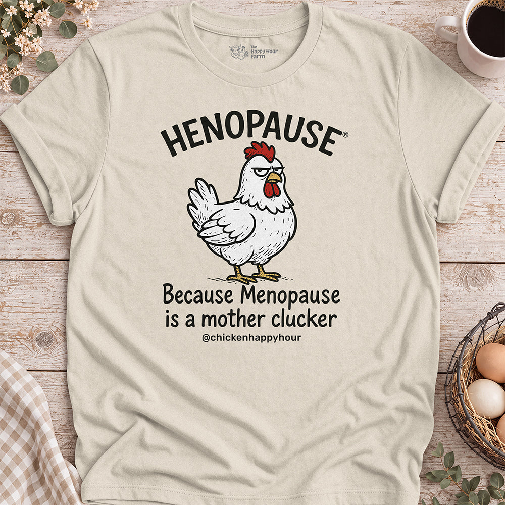 Henopause® Because Unisex Tee