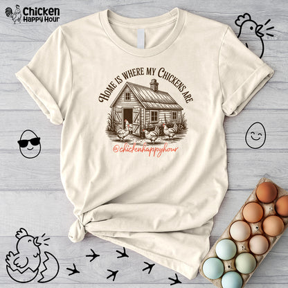 Home Is Where My Chickens Are Unisex Tee
