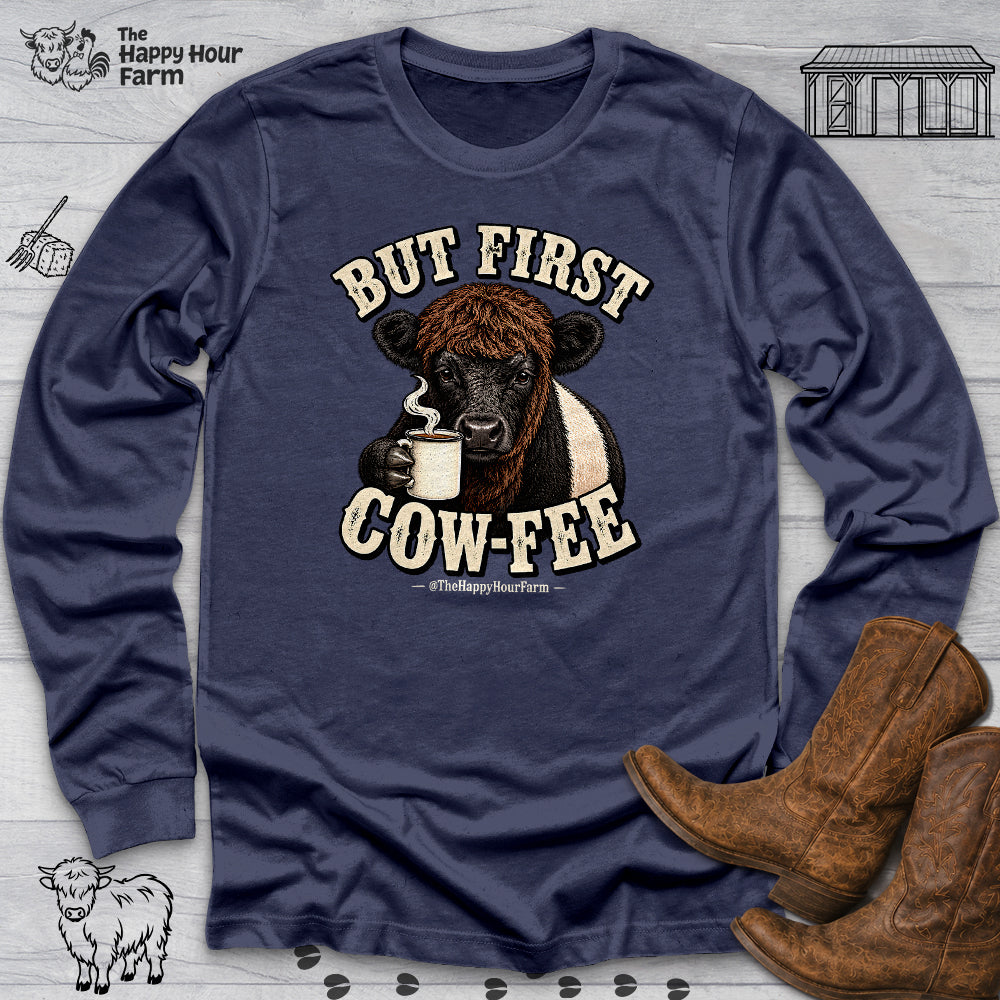 But First COW-FEE Long Sleeve