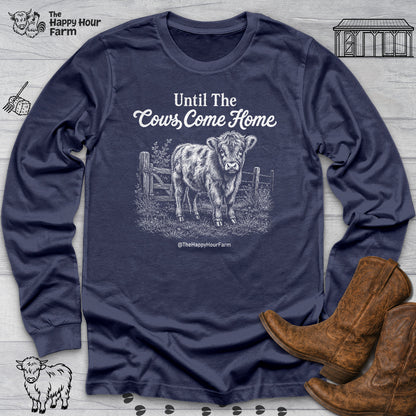 Until The Cows Come Home Long Sleeve