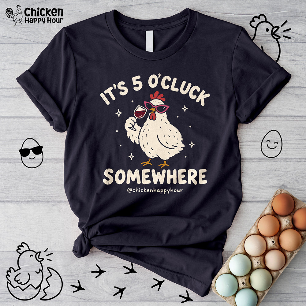 It’s 5 O’Cluck Somewhere Unisex Tee