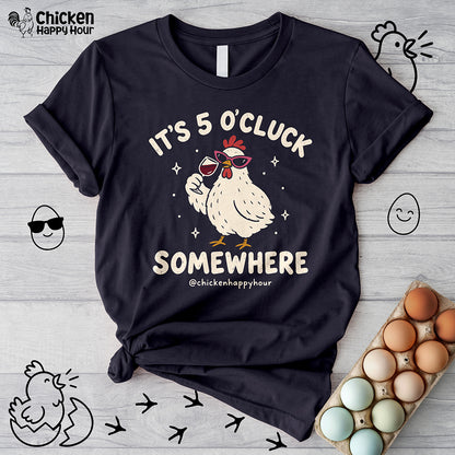 It’s 5 O’Cluck Somewhere Unisex Tee