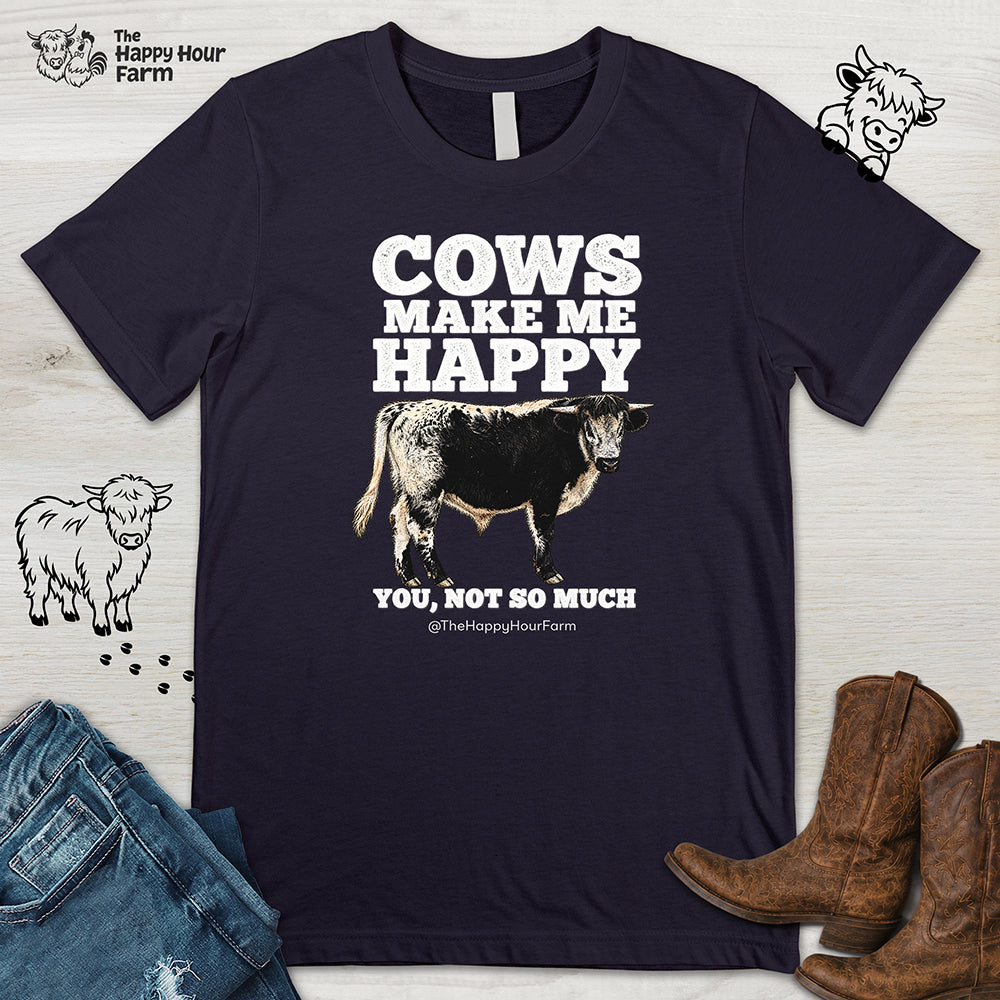 Cows Make Me Happy, You Not So Much Unisex Tee