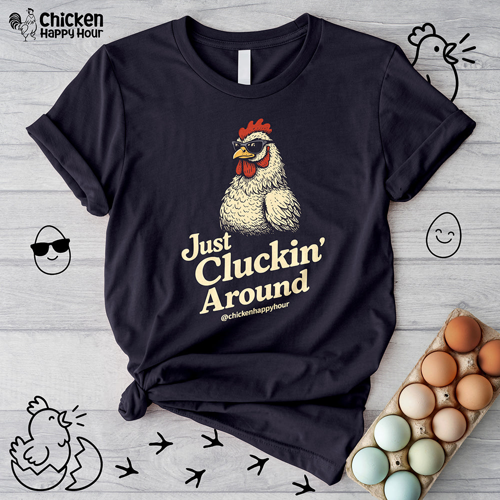 Just Cluckin' Around Unisex Tee