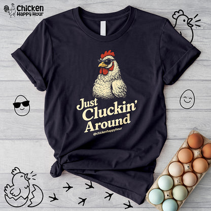 Just Cluckin' Around Unisex Tee