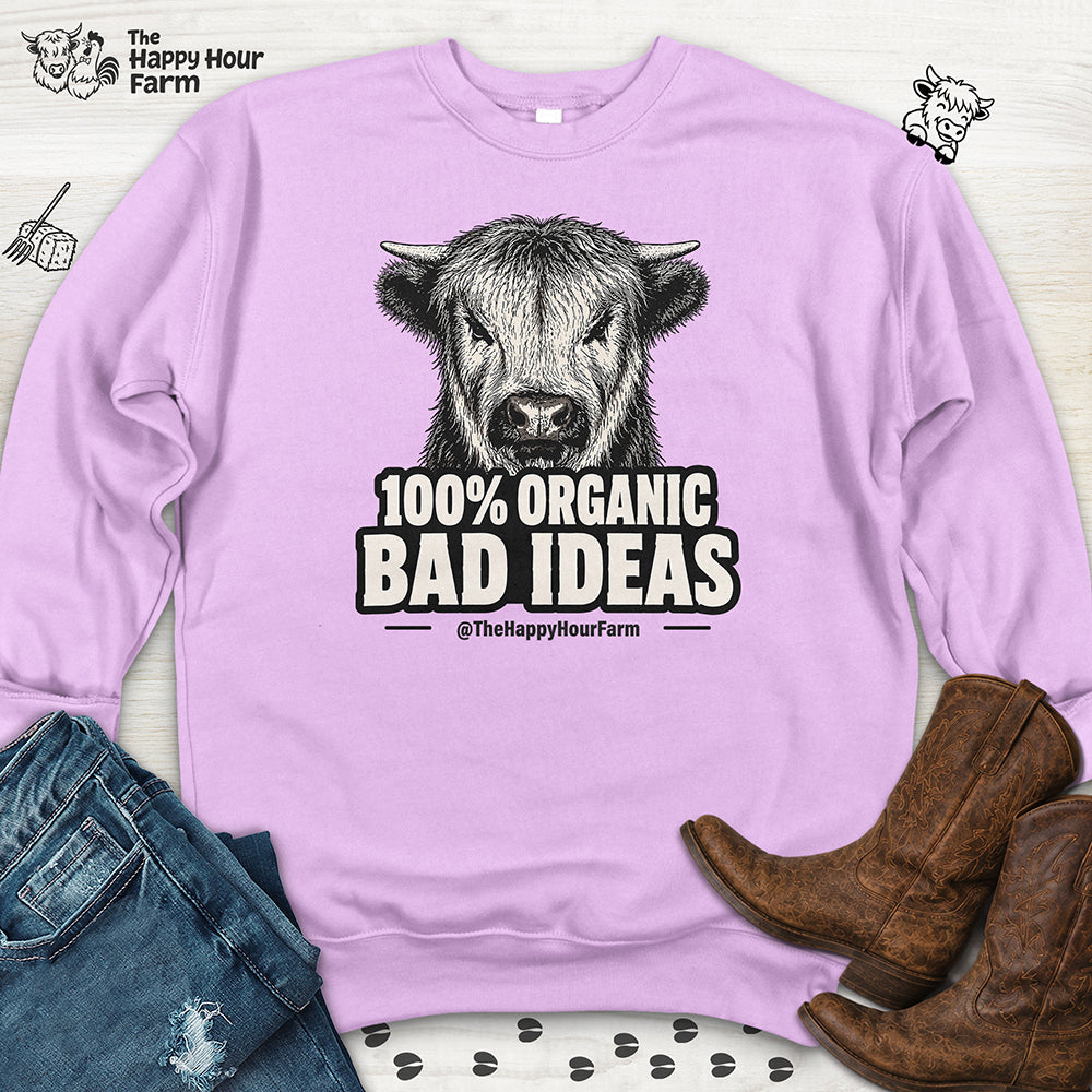 100% Organic Bad Ideas Sweatshirt