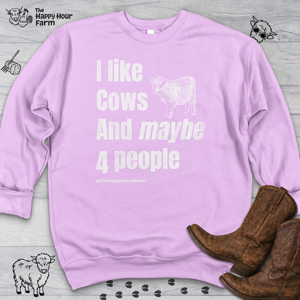 I Like Cows and Maybe 4 People Sweatshirt