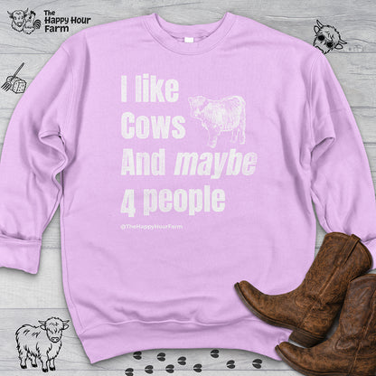 I Like Cows and Maybe 4 People Sweatshirt