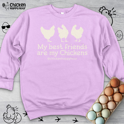 My Best Friends Are My Chickens Sweatshirt